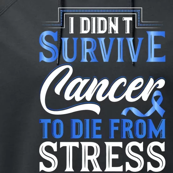 I Didnt Survive Cancer To Die From Stress Performance Fleece Hoodie