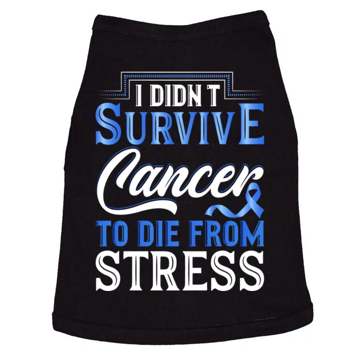 I Didnt Survive Cancer To Die From Stress Doggie Tank