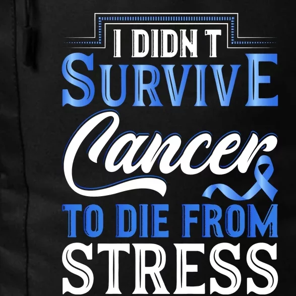 I Didnt Survive Cancer To Die From Stress Daily Commute Backpack