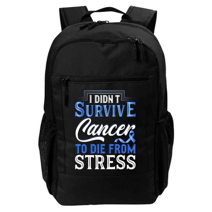 I Didnt Survive Cancer To Die From Stress Daily Commute Backpack