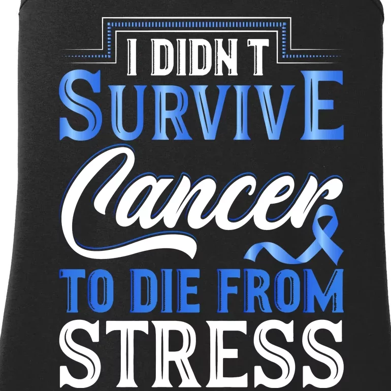 I Didnt Survive Cancer To Die From Stress Ladies Essential Tank