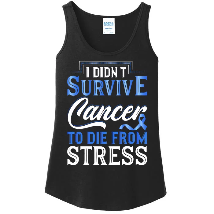 I Didnt Survive Cancer To Die From Stress Ladies Essential Tank