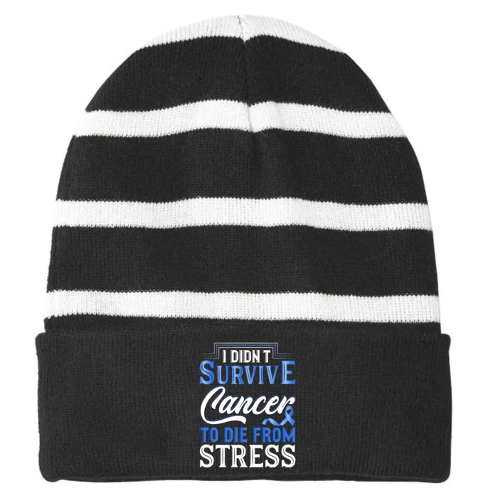 I Didnt Survive Cancer To Die From Stress Striped Beanie with Solid Band