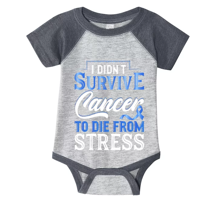 I Didnt Survive Cancer To Die From Stress Infant Baby Jersey Bodysuit