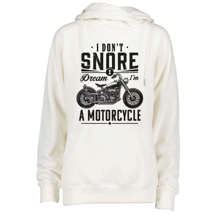 I DonT Snore I Dream IM A Motorcycle Womens Funnel Neck Pullover Hood