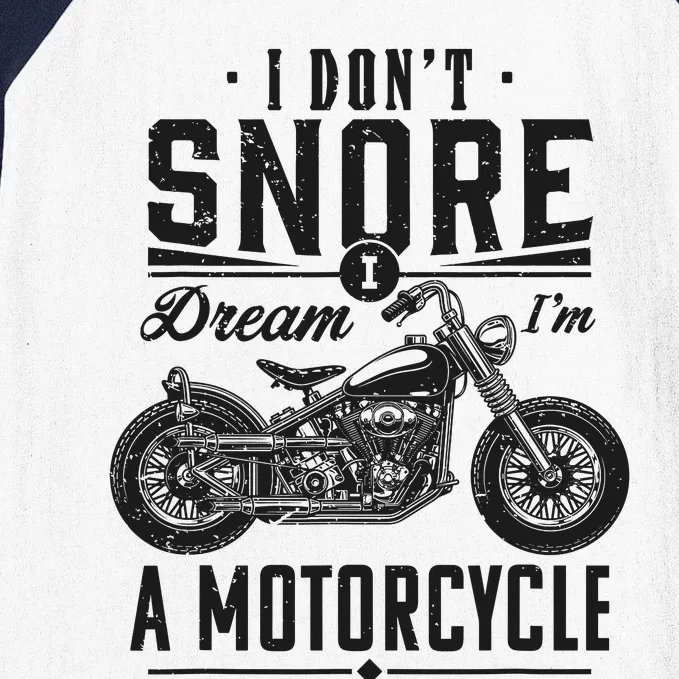 I DonT Snore I Dream IM A Motorcycle Baseball Sleeve Shirt