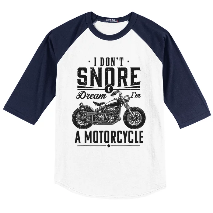 I DonT Snore I Dream IM A Motorcycle Baseball Sleeve Shirt