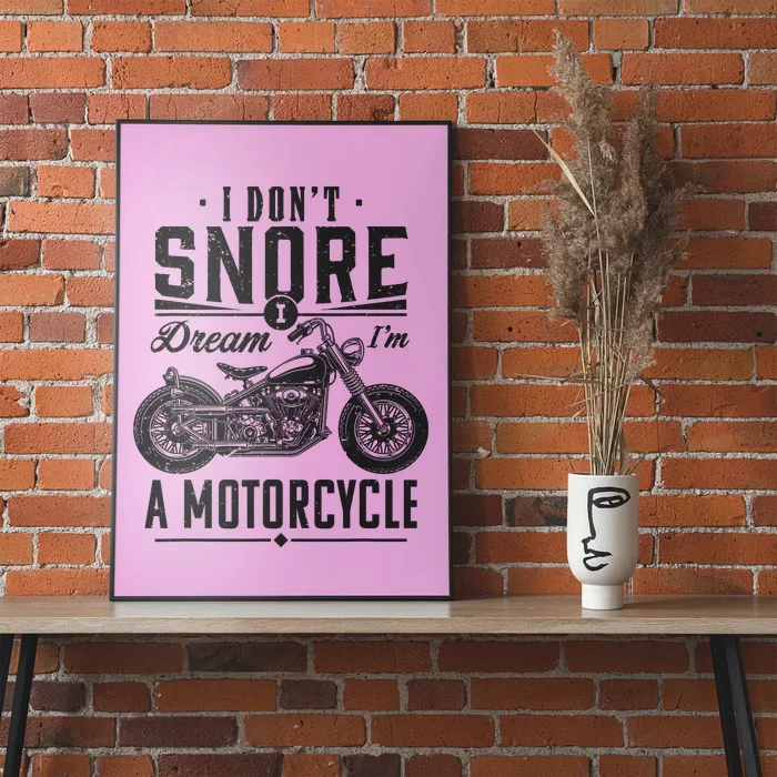 I DonT Snore I Dream IM A Motorcycle Poster