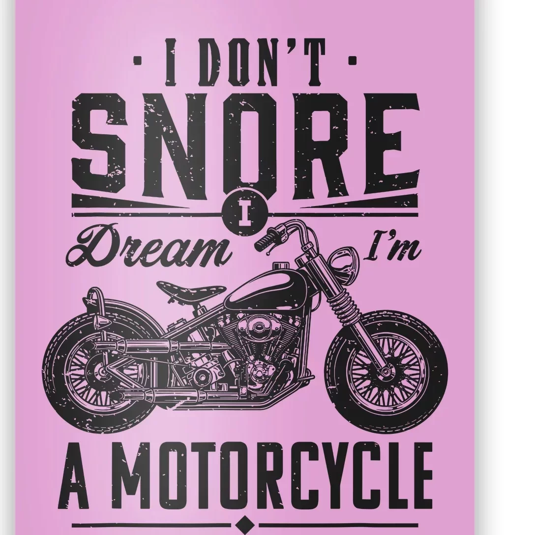 I DonT Snore I Dream IM A Motorcycle Poster