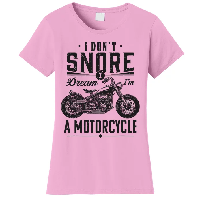 I DonT Snore I Dream IM A Motorcycle Women's T-Shirt