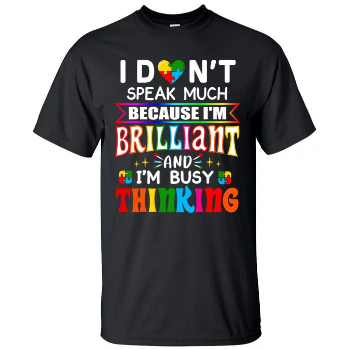 I Dont Speak Much Brilliant Autism Autistic Tall T-Shirt