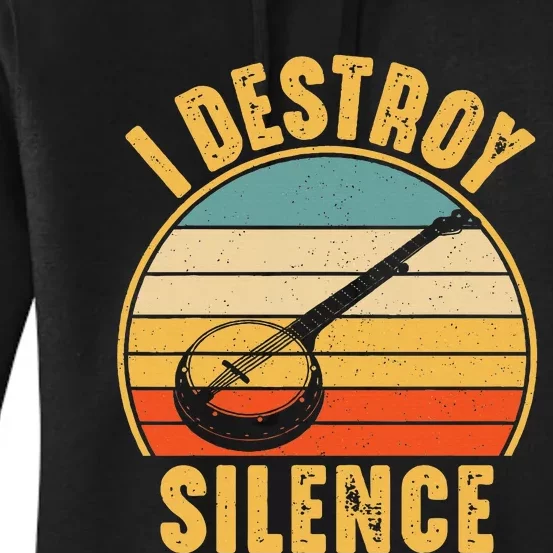 I Destroy Silence Banjo Funny Musical Instrument Women's Pullover Hoodie