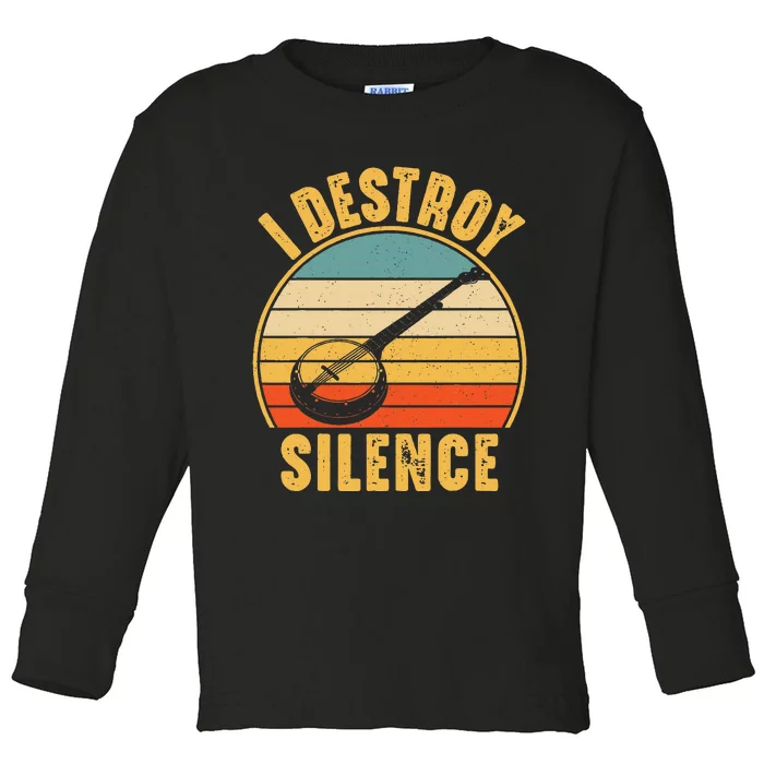 I Destroy Silence Banjo Funny Musical Instrument Toddler Long Sleeve Shirt