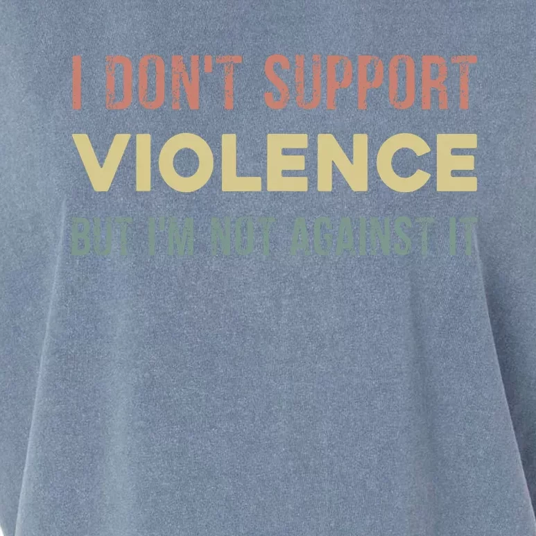 I DonT Support Violence But IM Not Against It Garment-Dyed Women's Muscle Tee