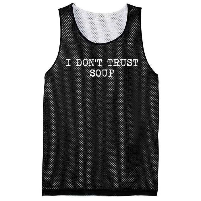 I Dont Trust Soup Funny Soup Soup Lovers Mesh Reversible Basketball Jersey Tank