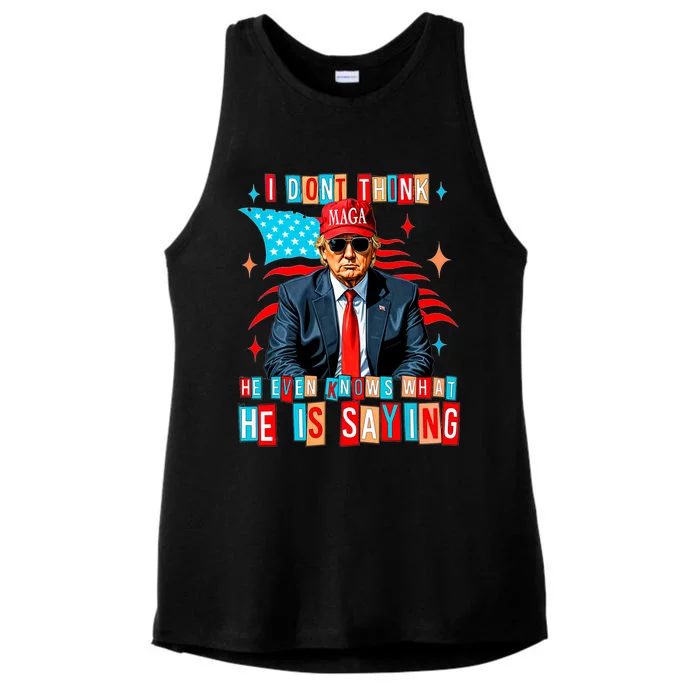 I Don’T Think He Even Knows What He Is Saying Biden Trump Ladies Tri-Blend Wicking Tank