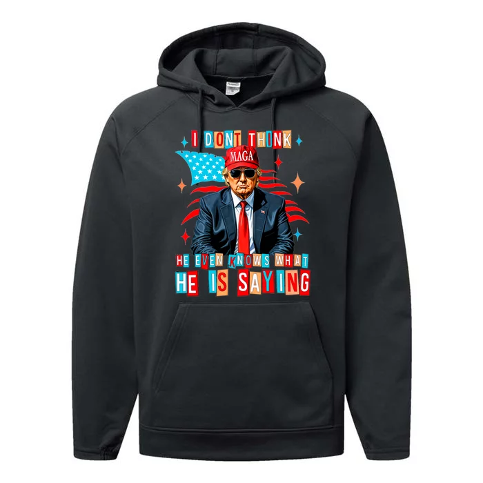 I Don’T Think He Even Knows What He Is Saying Biden Trump Performance Fleece Hoodie