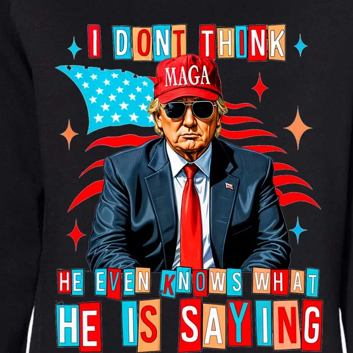 I Don’T Think He Even Knows What He Is Saying Biden Trump Womens California Wash Sweatshirt