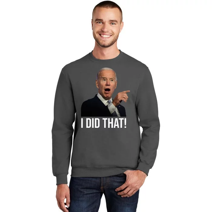 I Did That Funny Joe Biden Tall Sweatshirt