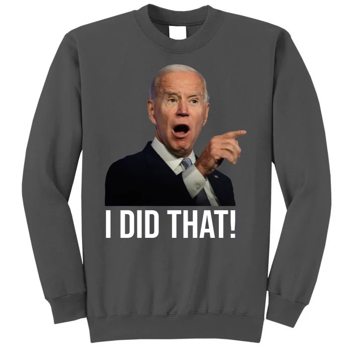 I Did That Funny Joe Biden Tall Sweatshirt