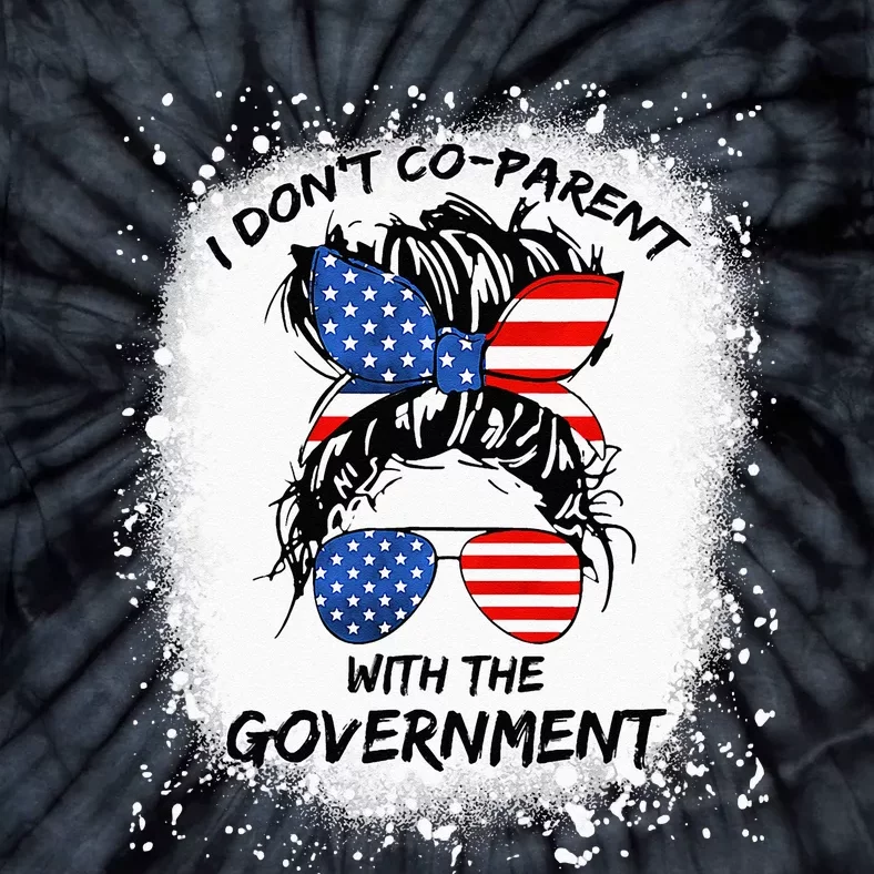 I Don T Coparent With The Government Tie-Dye T-Shirt