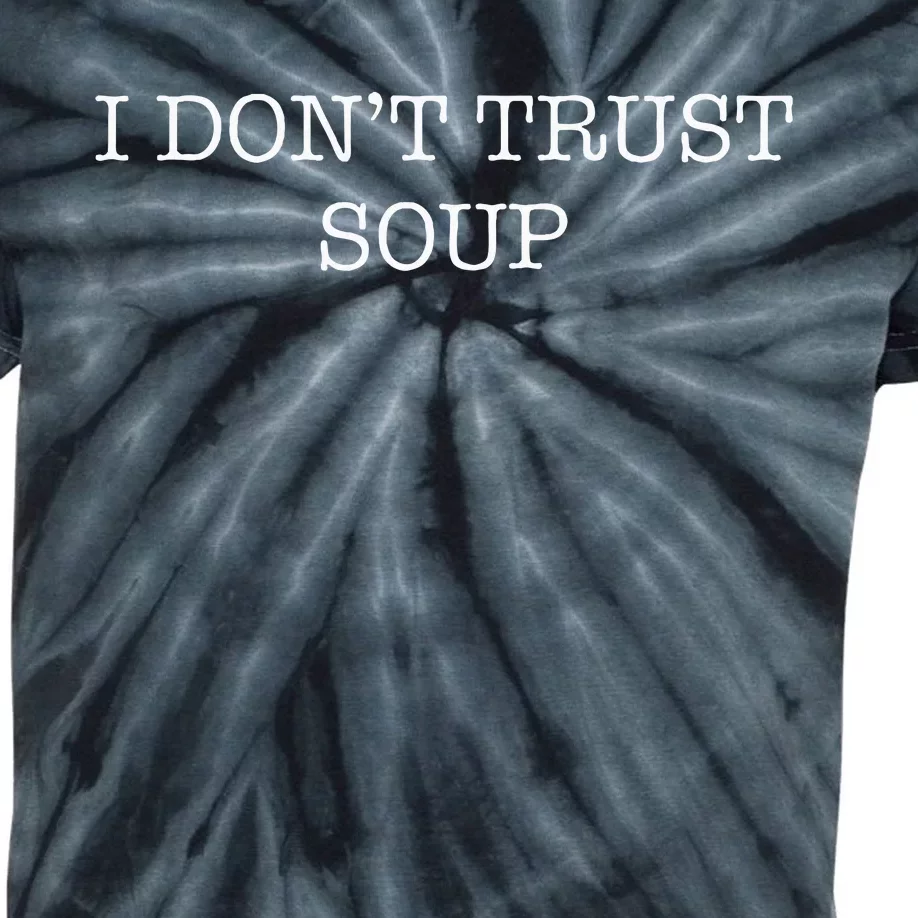 I DonT Trust Soup Kids Tie-Dye T-Shirt