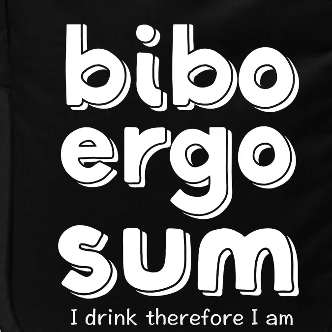 I Drink Therefore I Am Bibo Ergo Sum Philosophy Impact Tech Backpack