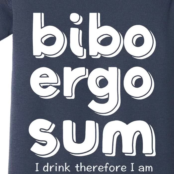 I Drink Therefore I Am Bibo Ergo Sum Philosophy Baby Bodysuit