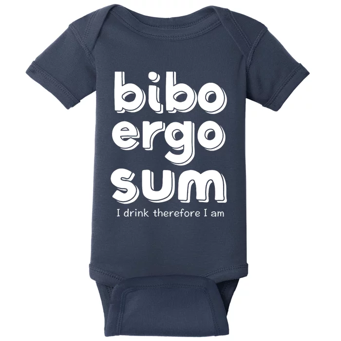 I Drink Therefore I Am Bibo Ergo Sum Philosophy Baby Bodysuit