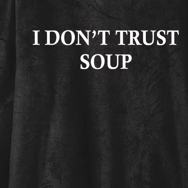 I DonT Trust Soup Funny Soup Lovers Meme Hooded Wearable Blanket