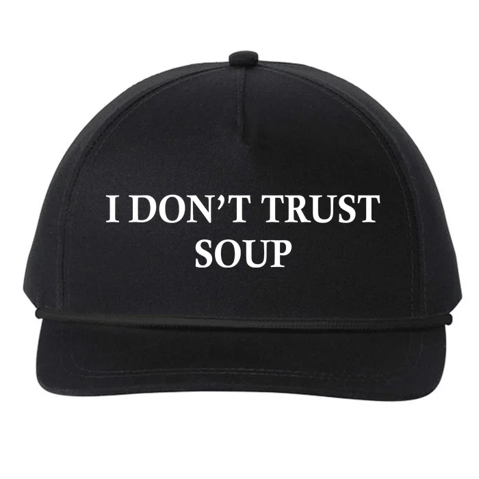 I DonT Trust Soup Funny Soup Lovers Meme Snapback Five-Panel Rope Hat