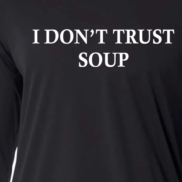 I DonT Trust Soup Funny Soup Lovers Meme Cooling Performance Long Sleeve Crew