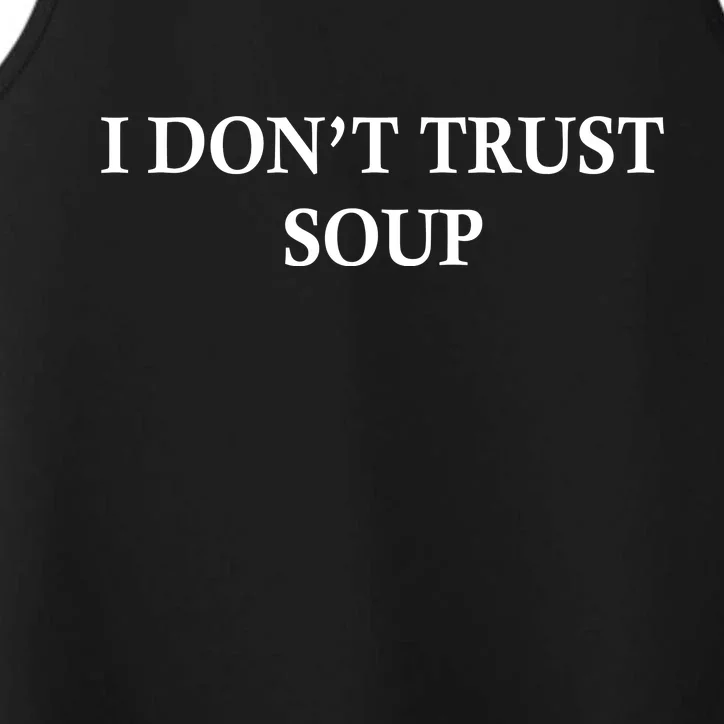 I DonT Trust Soup Funny Soup Lovers Meme Performance Tank