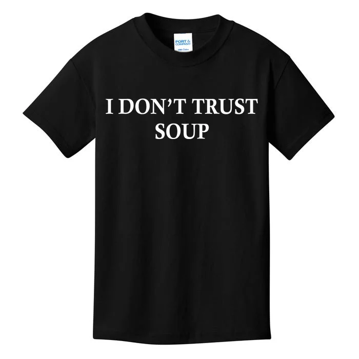 I DonT Trust Soup Funny Soup Lovers Meme Kids T-Shirt