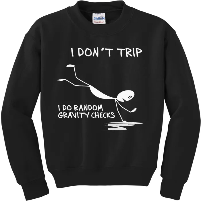 I DonT Trip I Do Random Gravity Checks Funny Saying Kids Sweatshirt