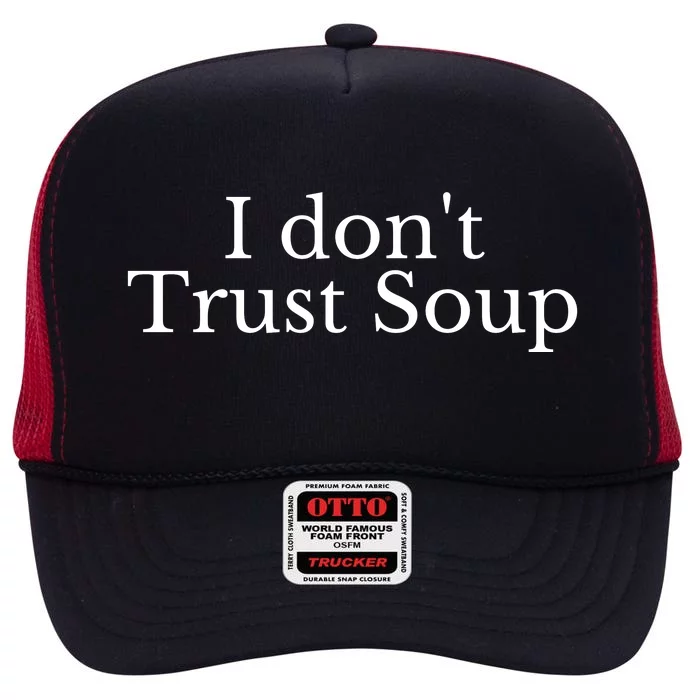 I DonT Trust Soup High Crown Mesh Trucker Hat