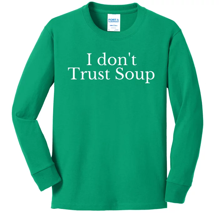 I DonT Trust Soup Kids Long Sleeve Shirt