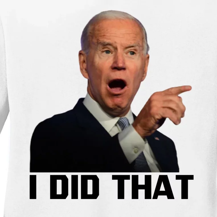 I Did That Joe Biden Ladies Long Sleeve Shirt