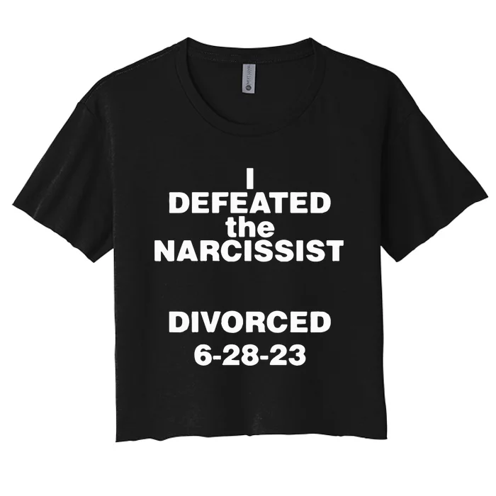 I Defeated The Narcissist Divorced 6 28 23 Women's Crop Top Tee