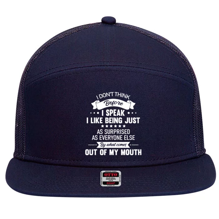 I Don't Think Before I Speak I Like Being Just As Surprised 7 Panel Mesh Trucker Snapback Hat