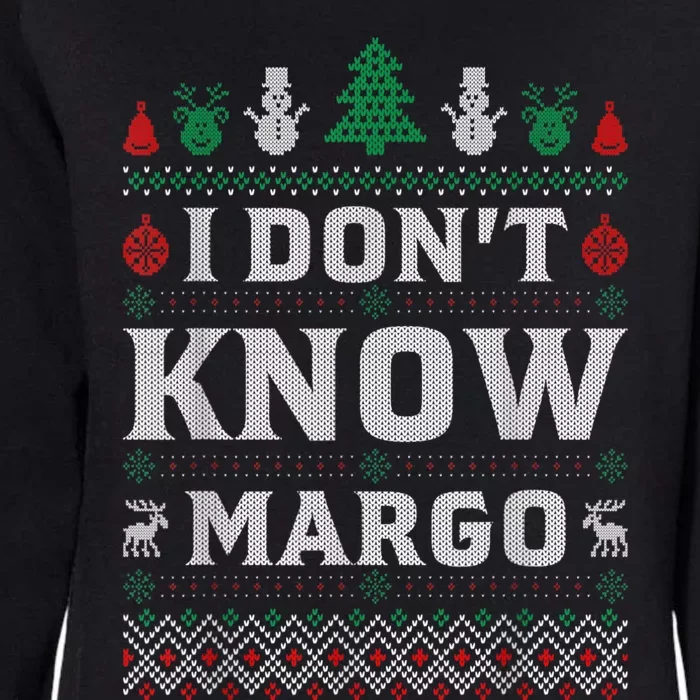 I Don T Know Margo Funny Christmas Gift Vacation Womens California Wash Sweatshirt