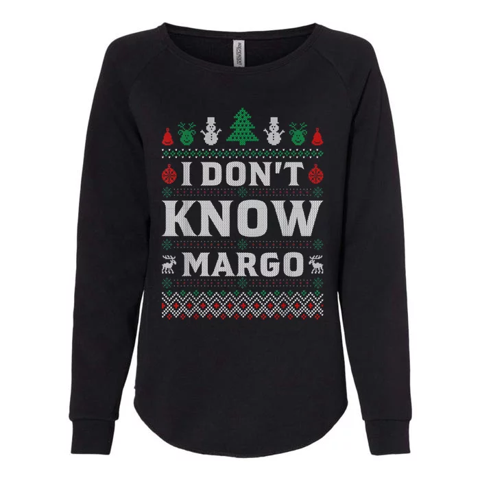 I Don T Know Margo Funny Christmas Gift Vacation Womens California Wash Sweatshirt