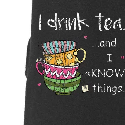 I Drink Tea And I Know Things Funny Drinker Graphic Doggie 3-End Fleece Hoodie