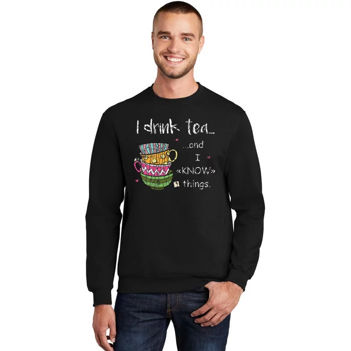 I Drink Tea And I Know Things Funny Drinker Graphic Sweatshirt