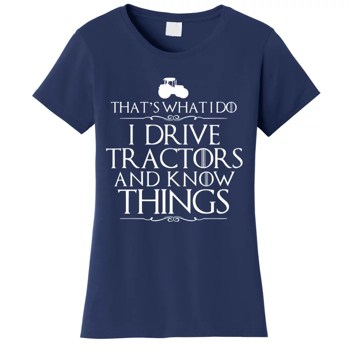 I Drive Tractors And Know Things Bests For Farmers Women's T-Shirt