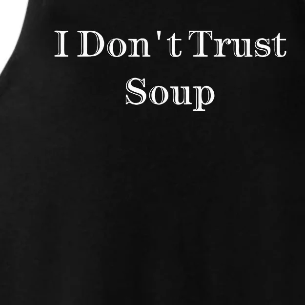 I Dont Trust Soup Ladies Tri-Blend Wicking Tank