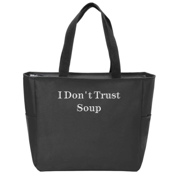 I Dont Trust Soup Zip Tote Bag