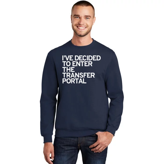 I’ve Decided To Enter The Transfer Portal Sweatshirt