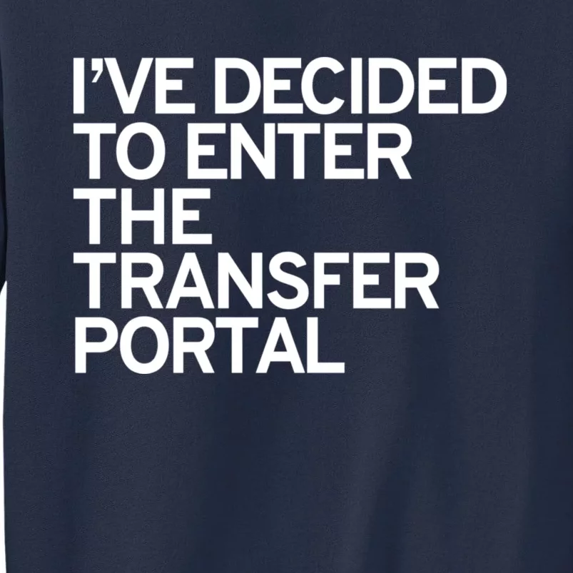 I’ve Decided To Enter The Transfer Portal Sweatshirt