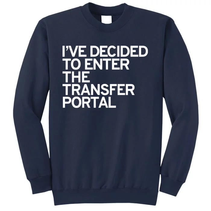 I’ve Decided To Enter The Transfer Portal Sweatshirt